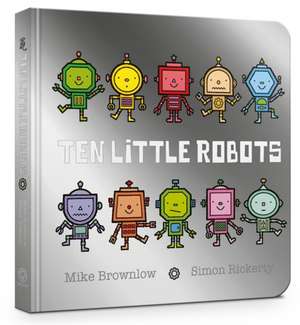 Ten Little Robots Board Book de Mike Brownlow