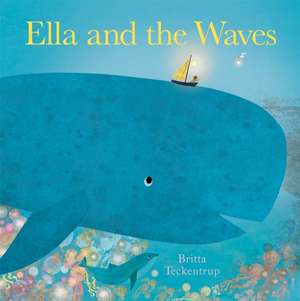 Ella and the Waves de Britta Teckentrup