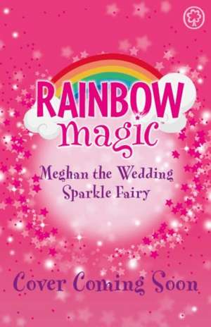 Rainbow Magic: Meghan the Wedding Sparkle Fairy de Daisy Meadows