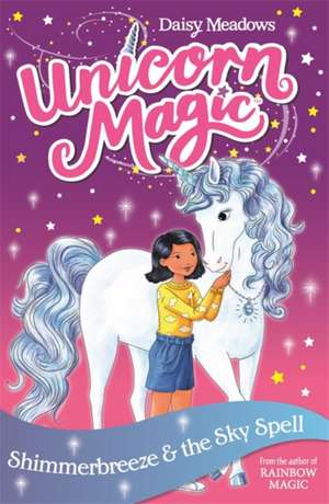 Unicorn Magic: Shimmerbreeze and the Sky Spell de Daisy Meadows