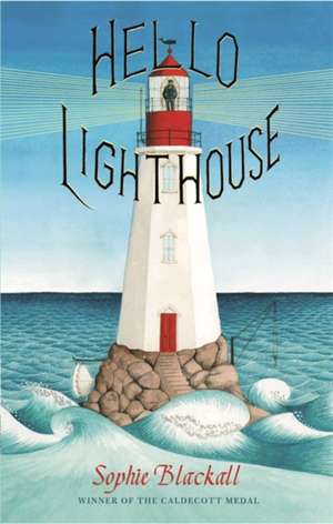 Hello Lighthouse de Sophie Blackall