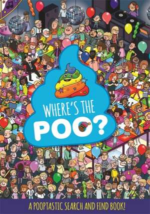 Where's the Poo? a Pooptastic Search and Find Book de Hachette Children's Group