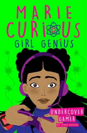 Marie Curious, Girl Genius: Undercover Gamer de Chris Edison