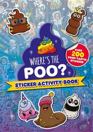 Where's the Poo? Sticker Activity Book de Alex Hunter