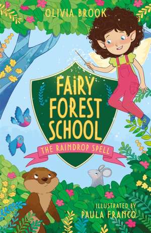 Brook, O: Fairy Forest School: The Raindrop Spell de Olivia Brook