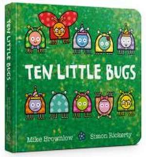 Ten Little Bugs Board Book de Mike Brownlow