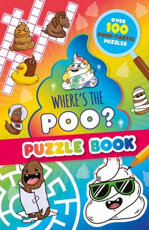 Where's the Poo? A pooptastic puzzle book de Alex Hunter