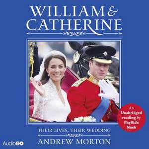 William and Catherine: Their Lives, Their Wedding de Andrew Morton