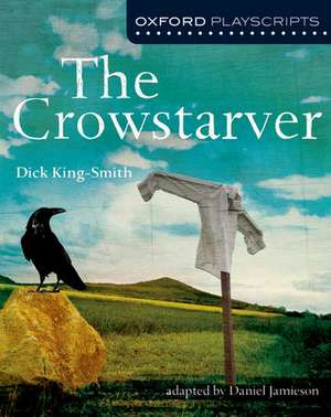 Oxford Playscripts: The Crowstarver de Daniel Jamieson