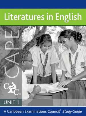 Literatures in English CAPE Unit 1 A Caribbean Examinations Council Study Guide de Christine Bennett