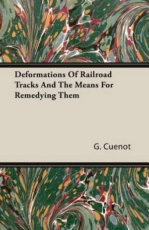 Deformations of Railroad Tracks and the Means for Remedying Them: A Physiologico-Theological Study de G. Cuenot