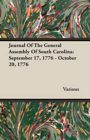 Journal of the General Assembly of South Carolina: September 17, 1776 - October 20, 1776 de various