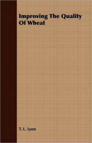 Improving the Quality of Wheat: With Dissertations on the Clowns and Fools of Shakespeare; On the Collection of Popular Tales En de T. L. Lyon