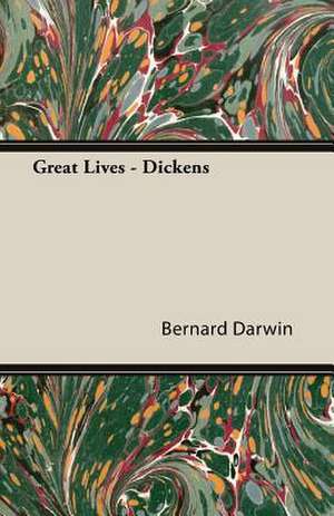 Great Lives - Dickens de Bernard Darwin