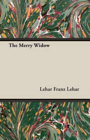 The Merry Widow de Lehar Franz Lehar