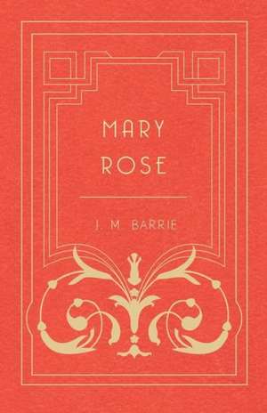 Mary Rose de Barrie. J. M.