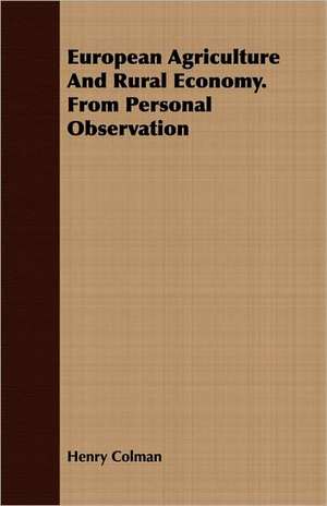 European Agriculture and Rural Economy. from Personal Observation: A Prose Poem de Henry Colman