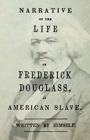 Narrative of the Life of Frederick Douglass, an American Slave de Frederick Douglass