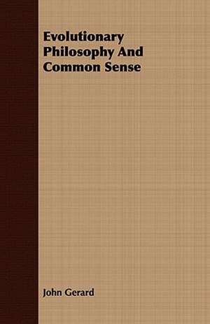 Evolutionary Philosophy and Common Sense de John Gerard