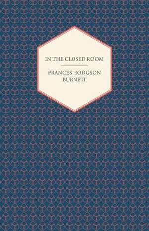 In the Closed Room de Frances Hodgson Burnett