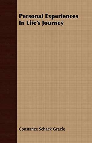 Personal Experiences in Life's Journey: Being Such Extracts from the Commonplace Book of Penelope Hamilton as Relate to Her Experiences in Scotland de Constance Schack Gracie