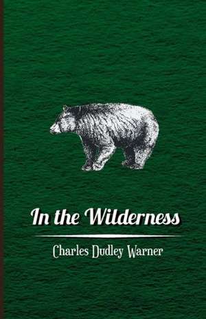 In the Wilderness de Charles Dudley Warner