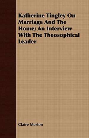 Katherine Tingley on Marriage and the Home; An Interview with the Theosophical Leader: The Meroitic Inscriptions of Shablul and Karanog de Claire Merton