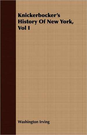 Knickerbocker's History of New York, Vol I de Washington Irving