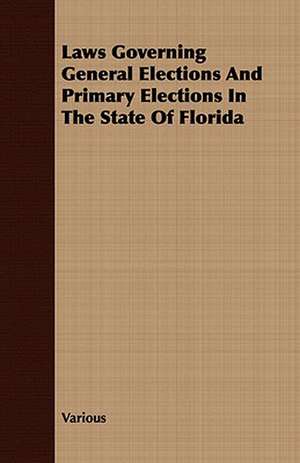 Laws Governing General Elections and Primary Elections in the State of Florida de various