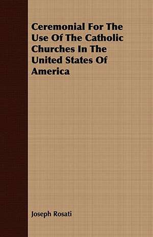 Ceremonial for the Use of the Catholic Churches in the United States of America: Tower Music in the Low Countries de Joseph Rosati