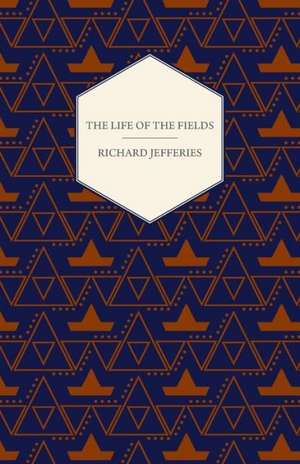 The Life of the Fields de Richard Jefferies