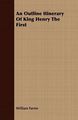 An Outline Itinerary of King Henry the First: A Gala Trip Through Tropical Mexico in 1869-70. Adventure and Sight-Seeing in the Land of the Aztecs, with Picturesque de William Farrer