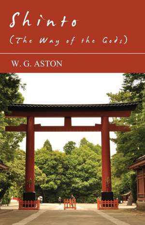 Shinto (the Way of the Gods): A Winter Campaign on the Plains de W. G. Aston