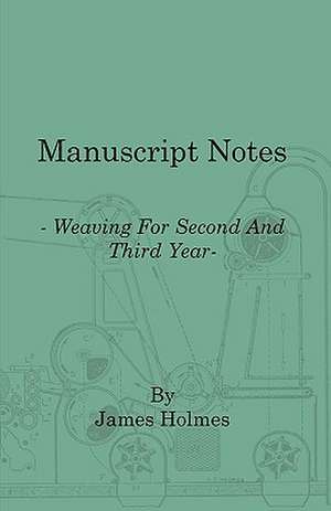 Manuscript Notes - Weaving for Second and Third Year de James Holmes