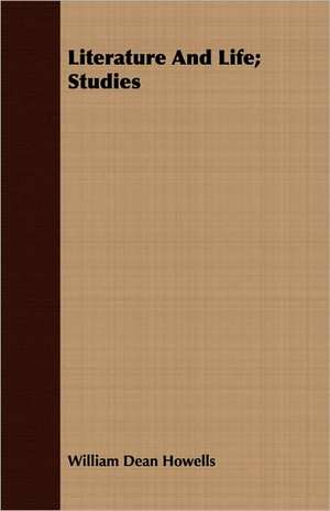 Literature and Life; Studies de William Dean Howells