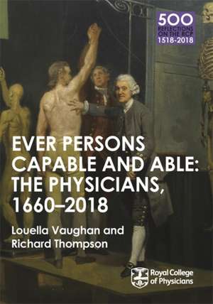 The Physicians 1660-2018: Ever Persons Capable and Able de Anonymous