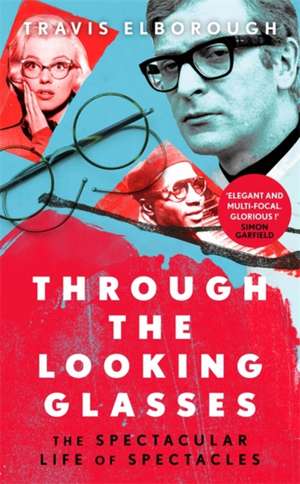 Through The Looking Glasses de Travis Elborough