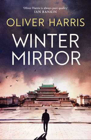 Winter Mirror: ‘Oliver Harris is always pure quality’ Ian Rankin de Oliver Harris
