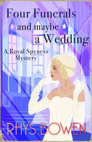 Four Funerals and Maybe a Wedding de Rhys Bowen