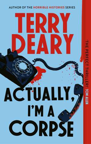Actually, I'm A Corpse: A hilarious murder mystery from the No. 1 Sunday Times bestselling author de Terry Deary