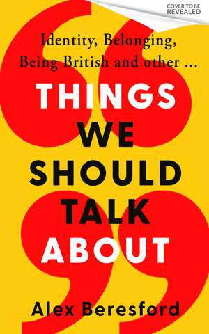 Things We Should Talk About de Alex Beresford