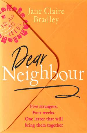 Dear Neighbour: A moving, inspirational novel about community, family and the true meaning of home de Jane Claire Bradley