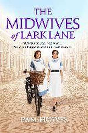 The Midwives of Lark Lane de Pam Howes