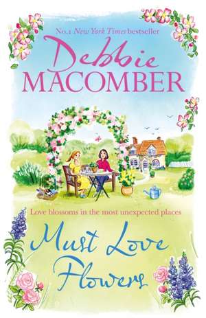 Must Love Flowers de Debbie Macomber