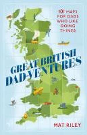 Great British Dad-ventures de Mathew Riley