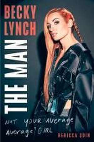 Becky Lynch: The Man de Rebecca Quin