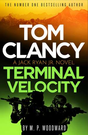 Tom Clancy Terminal Velocity: Jack Ryan, Jr. faces his toughest ever challenge in this seriously tense, action-packed global thriller de M.P. Woodward