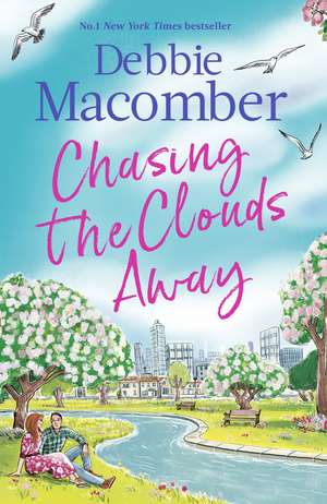 Chasing the Clouds Away: The uplifting and heart-warming romance from the New York Times bestseller de Debbie Macomber