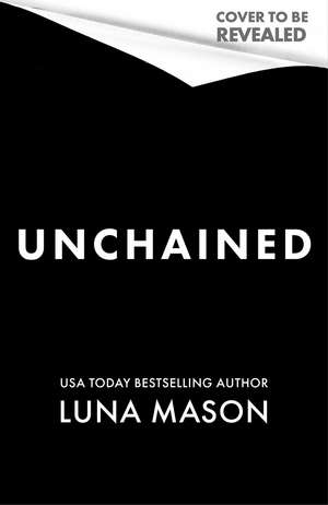 Unchained: a dark, sexy, enemies-to-lovers cowboy mafia novel de Luna Mason