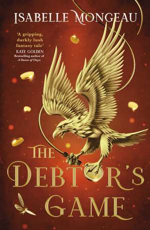 The Debtor's Game: the utterly irresistible, gritty and unique adult Fae fantasy de Isabelle Mongeau